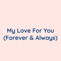 My Love For You (Forever & Always) - Single by Songlorious album reviews, ratings, credits