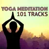 Yoga Meditation 101 Tracks - The Most Complete Collection of Mindfulness Meditation Music album lyrics, reviews, download
