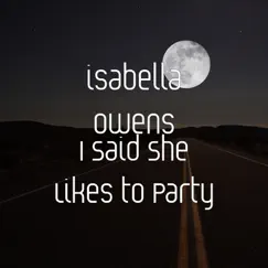 I Said She Likes to Party - Single by Isabella Owens album reviews, ratings, credits