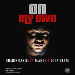 On My Own (feat. John Blaze & Daz-Zoe) - Single by CHARIS DANIEL album reviews, ratings, credits
