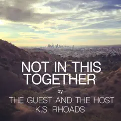 Not In This Together - Single by The Guest and the Host & K.S. Rhoads album reviews, ratings, credits