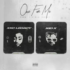 One For Me - Single by XXC Legacy & Kid X album reviews, ratings, credits