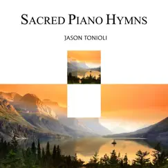Sacred Piano Hymns by Jason Tonioli album reviews, ratings, credits