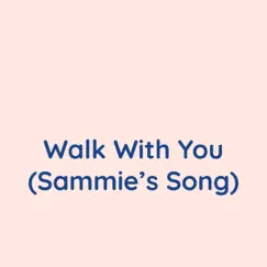 Walk With You (Sammie's Song) - Single by Songlorious album reviews, ratings, credits