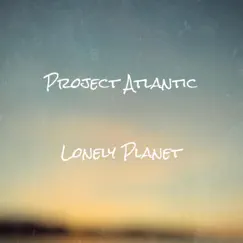 Lonely Planet - Single by Project Atlantic album reviews, ratings, credits