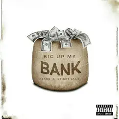 Big Up My Bank (feat. Sticky Jack) - Single by Peake album reviews, ratings, credits