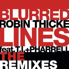 Blurred Lines (feat. T.I. & Pharrell Williams) [The Remixes] - Single by Robin Thicke album reviews, ratings, credits