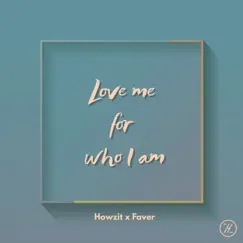 Love me for who I am (feat. Faver) - Single by Howzit album reviews, ratings, credits