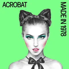 Acrobat - Single by Made in 1978 album reviews, ratings, credits
