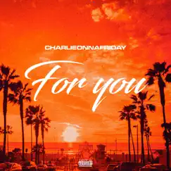 For You - Single by Charlieonnafriday album reviews, ratings, credits