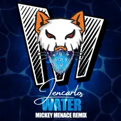 Water (Mickey Menace Remix) - Single by Jencarlos album reviews, ratings, credits
