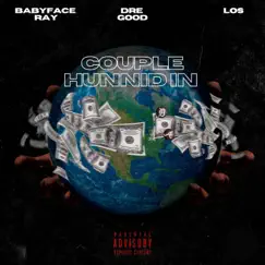 Couple Hunnid In (feat. Babyface Ray & Los) - Single by Dre Good album reviews, ratings, credits