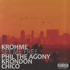Set Me Free (feat. Phil the Agony, Krondon & Chico) Song Lyrics