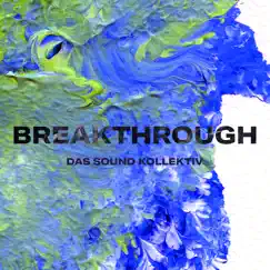 Breakthrough - Single by Das Sound Kollektiv album reviews, ratings, credits