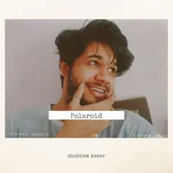 Polaroid - Single by Shubham Kaser album reviews, ratings, credits