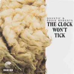 The Clock Won't Tick - Single by Quantic & Eddie Roberts album reviews, ratings, credits