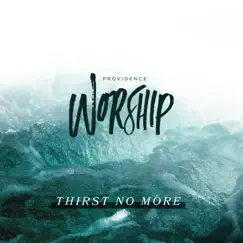 Thirst No More - EP by Providence Worship album reviews, ratings, credits