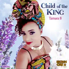 Child of the King - Single by Tamara B album reviews, ratings, credits