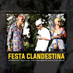 Festa Clandestina (feat. Jow Caslu, Gabriel Sousa & Guga Lang) - Single by Ak Trovão Gang album reviews, ratings, credits