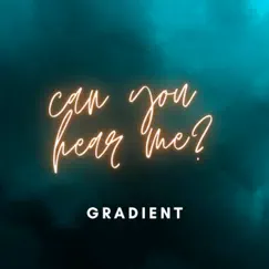 Can You Hear Me? - Single by Gradient album reviews, ratings, credits