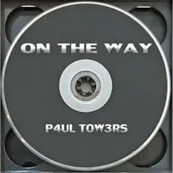 On the Way - Single by P4UL TOW3RS album reviews, ratings, credits