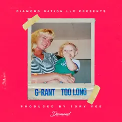 Too Long - Single by G-Rant album reviews, ratings, credits