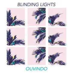 Blinding Lights - Single by Ouvindo album reviews, ratings, credits