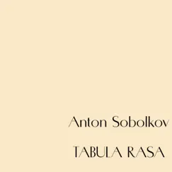 Tabula Rasa - EP by Anton Sobolkov album reviews, ratings, credits