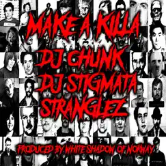 Make a Killa (feat. DJ Stigmata & Stranglez )feat. DJ Stigmata & Stranglez[ - Single by DJ Chunk album reviews, ratings, credits