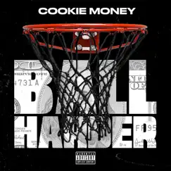 Ball Harder - Single by Cookie Money album reviews, ratings, credits