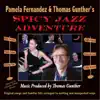 Pamela Fernandez & Thomas Gunther's Spicy Jazz Adventure album lyrics, reviews, download