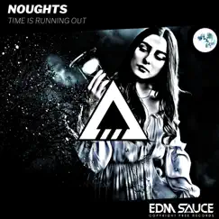 Time Is Running Out - Single by Noughts & sAuce album reviews, ratings, credits