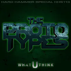 What U Think - Single by The Prototypes album reviews, ratings, credits