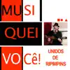 Musiquei Você! Unidos de Ripimpins - Single album lyrics, reviews, download
