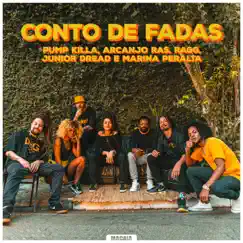 Conto de Fadas - Single by Pump Killa, Arcanjo Ras, Ragg, Junior Dread & Marina Peralta album reviews, ratings, credits