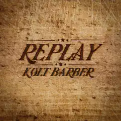 Replay by Kolt Barber album reviews, ratings, credits