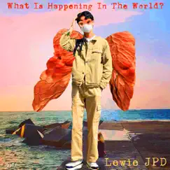 What Is Happening In the World? - EP by Lewie JPD album reviews, ratings, credits