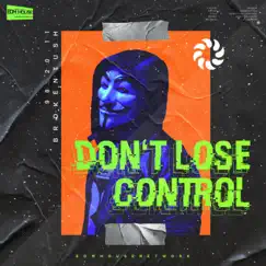 Don't Lose Control - Single by Brokentush & 98.20.11 album reviews, ratings, credits