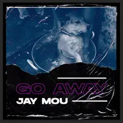 Go Away - Single by Jay Mou album reviews, ratings, credits