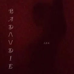 Bad-Die - Single by L.E.X album reviews, ratings, credits