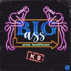 Big Ass (feat. Kuma, GWay & Jason) - Single by K$ album reviews, ratings, credits