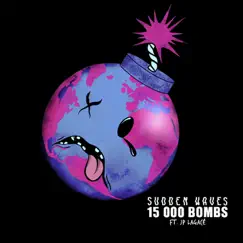 15 000 BOMBS (feat. Jean-Philippe Lagacé) - Single by Sudden Waves album reviews, ratings, credits