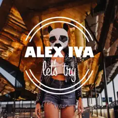Let's Try (feat. Dominic) - Single by ALEX IVA album reviews, ratings, credits