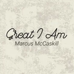 The Great I Am - Single by Marcus McCaskill album reviews, ratings, credits
