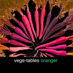 Vege-Tables - Single by Oranger album reviews, ratings, credits