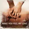 Make You Feel My Love - Single album lyrics, reviews, download