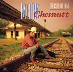 Too Cold at Home by Mark Chesnutt album reviews, ratings, credits
