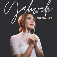 Yahweh - Single by Sheena Lee album reviews, ratings, credits