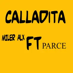 Calladita (feat. Parce) - Single by Miler Alx album reviews, ratings, credits