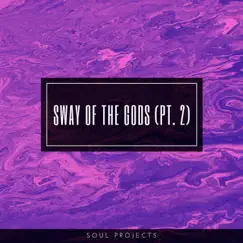 Sway of the Gods (Pt. 2) - EP by Soul Projects album reviews, ratings, credits
